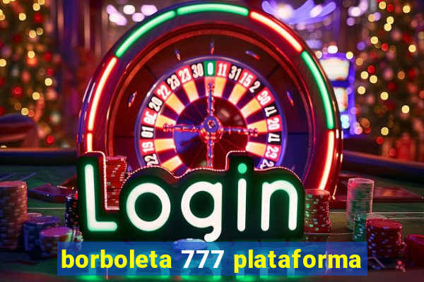 borboleta 777 plataforma